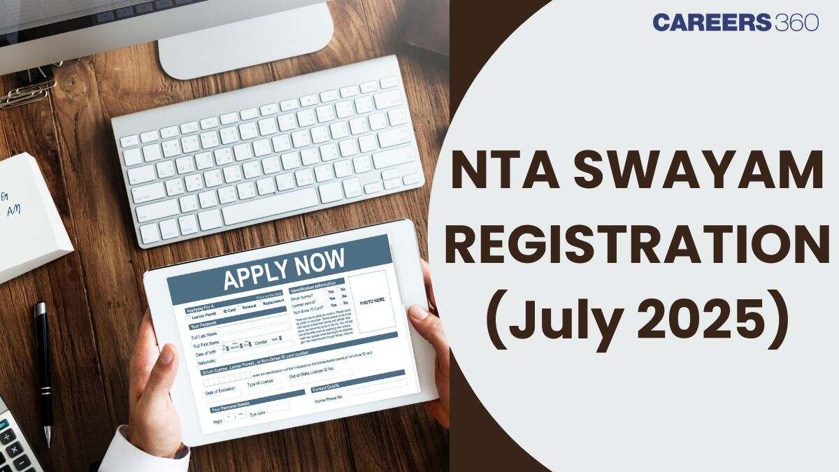 NTA SWAYAM 2025 Registration Begins July Semester - Apply Online, Last Date, Eligibility